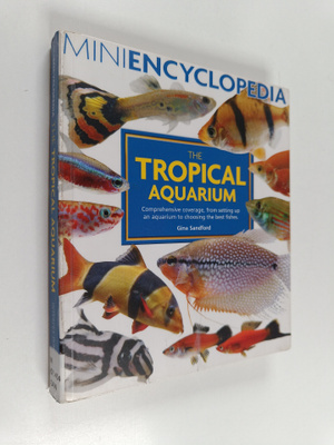 Gina Sandford : Mini encyclopedia of the tropical aquarium
