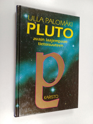 Ulla Palomäki : Pluto : avain laajempaan tietoisuuteen