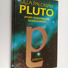 Ulla Palomäki : Pluto : avain laajempaan tietoisuuteen - pikkukuva 1
