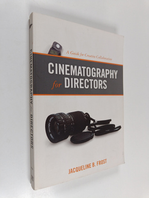 Jacqueline B. Frost : Cinematography for directors : a gu...