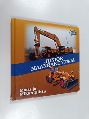 Matti Hiittu : Junior maanrakentaja : maanrekennuskoneide...