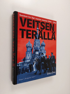 Kauko I. (toim.) Rumpunen : Veitsen terällä : Suomen tie ...