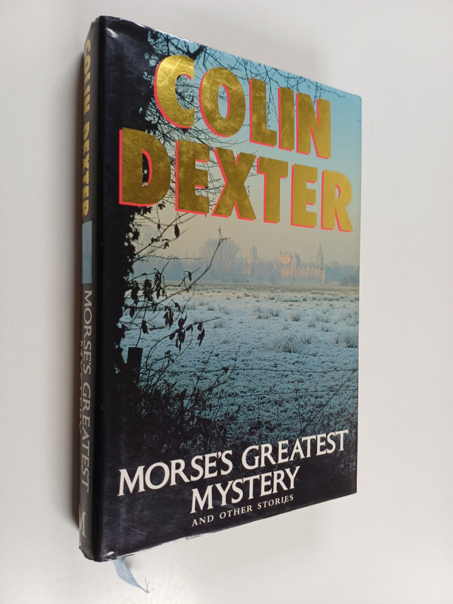 Colin Dexter : Morse's Greatest Mystery and Other Stories