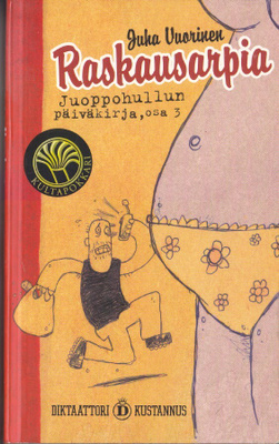 Juha Vuorinen: Juoppohullun päiväkirja 3 Raskausarpia (nide)