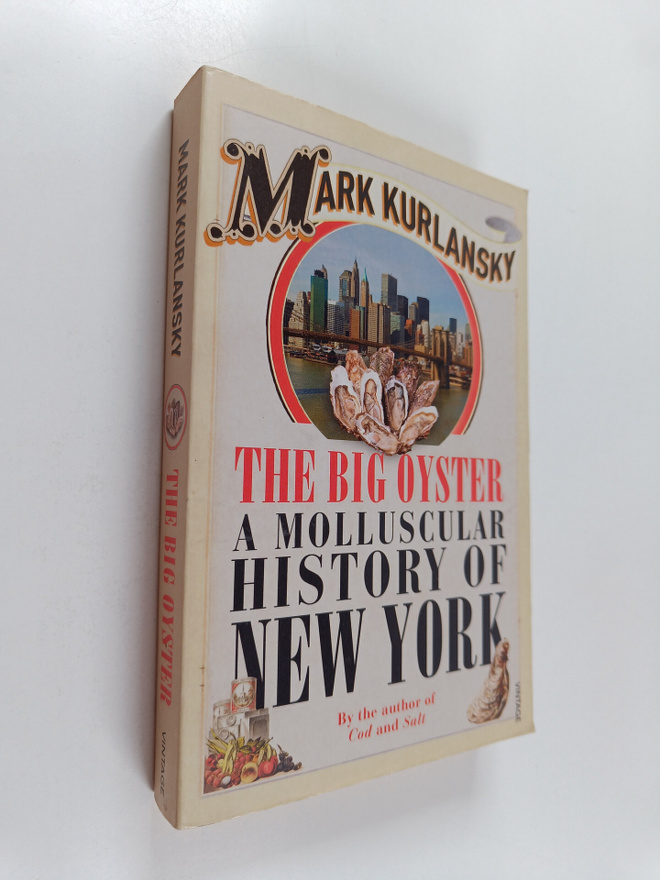 Mark Kurlansky : The Big Oyster : A Molluscular History o...