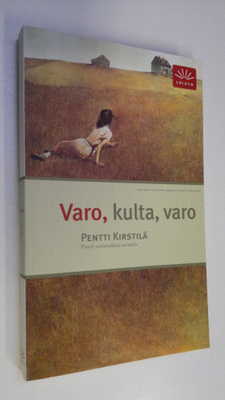 Pentti Kirstilä : Varo, kulta, varo : pieniä, sovinnollis...