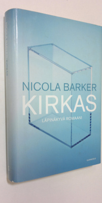 Nicola Barker : Kirkas : läpinäkyvä romaani