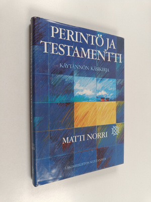 Matti Norri : Perintö ja testamentti : käytännön käsikirja