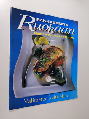 Rakkaudesta ruokaan : Amican ruokalehti 2002 - Välimeren ...