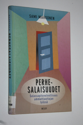 Sami Mahkonen : Perhesalaisuudet : salassapitovelvollisuu...