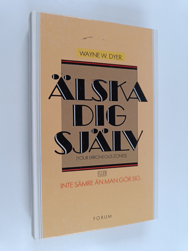 Wayne W. Dyer : Älska dig själv, eller, Inte sämre än man...