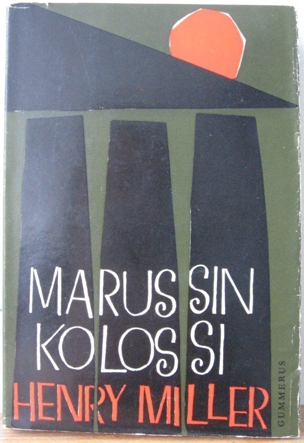 Henry Miller: Marussin kolossi, Gummerus 1962. 1p. 284 s.