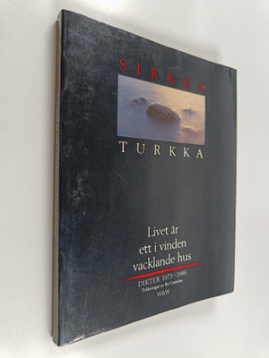 Sirkka Turkka : Livet är ett i vinden vacklande hus : Dik...