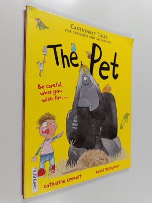 Catherine Emmett : The pet : cautionary tales for childre...