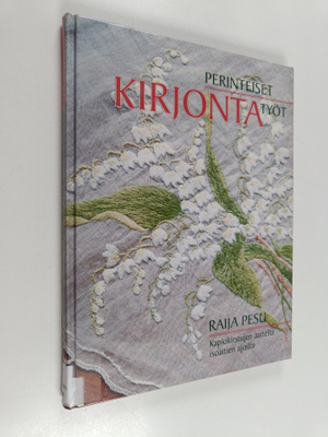 Raija Pesu : Perinteiset kirjontatyöt : kapiokirstujen aa...