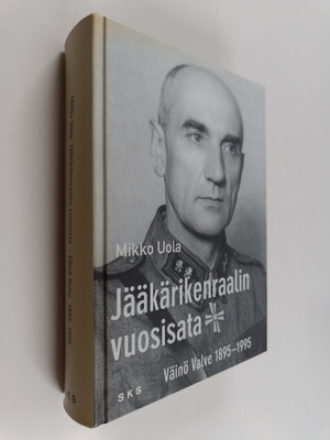 Mikko Uola : Jääkärikenraalin vuosisata : Väinö Valve 189...