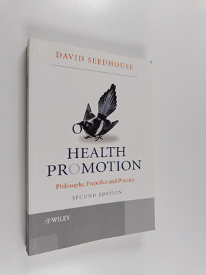 David Seedhouse : Health promotion : philosophy, prejudic...