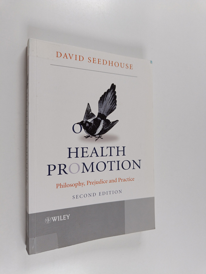David Seedhouse : Health promotion : philosophy, prejudic...