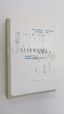 Matti ym. Hyvärinen : Liikkuvat erot : sukupuoli elämäker...