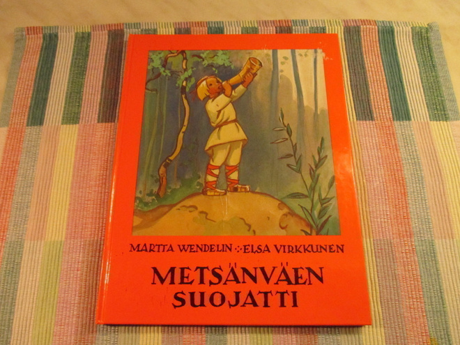 Martta Wendelin/ Elsa Virkkunen : Metsäväen suojatti.
