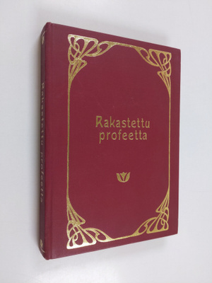 Kahlil Gibran : Rakastettu profeetta : Kahlil Gibranin ja...