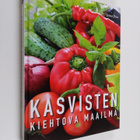 Kasvisten kiehtova maailma : viljely, terveys, kauneus, k... - pikkukuva 1