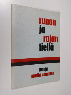 Martta Vornanen : Runon ja rajan tiellä : runoja (signeer...