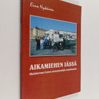 Eino Nykänen : Aikamiehen iässä : aikalaiskertomus Iisalm... - pikkukuva 1