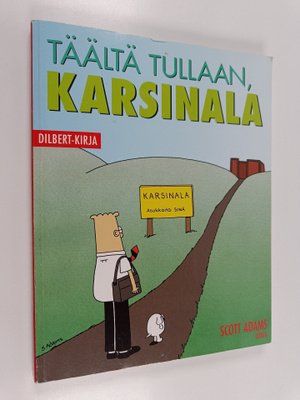 Scott Adams : Täältä tullaan, Karsinala