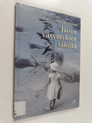 Ria Tuomas-Kettunen : Jäisen väsymyksen säkeitä