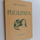 Arvi Kivimaa : Puolipäivä : runoja - pikkukuva 1