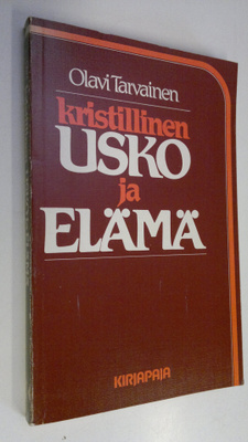 Olavi Tarvainen : Kristillinen usko ja elämä : systemaatt...