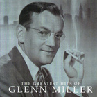 Glenn Miller • The Greatest Hits Of Glenn Miller CD - pikkukuva 1