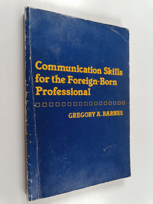 Gregory A. Barnes : Communication skills for the foreign-...
