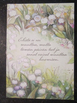 KULKEMATON EILISTÄ EI VOI MUUTTAA, MUTTA TÄMÄN PÄIVÄN TEOT..