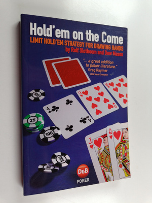 Rolf Slotboom : Hold 'em on the come : Limit Hold 'em str...