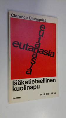 Clarence Blomquist : Eutanasia - lääketieteellinen kuolinapu