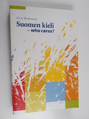 Pirjo Hiidenmaa : Suomen kieli : who cares?