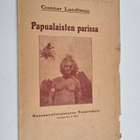 Gunnar Landtman : Papualaisten parissa : oleskeltuani Uud... - pikkukuva 1