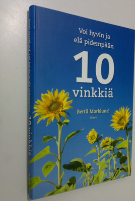 Bertil Marklund : Voi hyvin ja elä pidempään : 10 vinkkiä