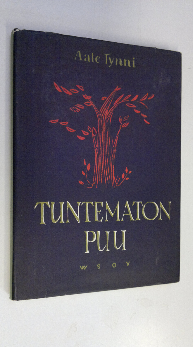 Aale Tynni : Tuntematon puu : runoja