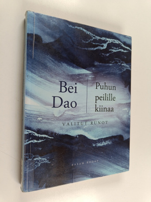 Bei Dao : Puhun peilille kiinaa : valitut runot