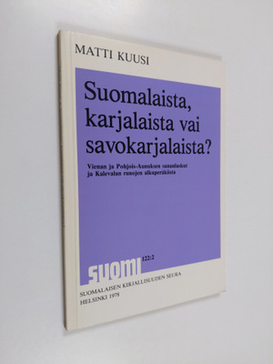 Matti Kuusi : Suomalaista, karjalaista vai savokarjalaist...