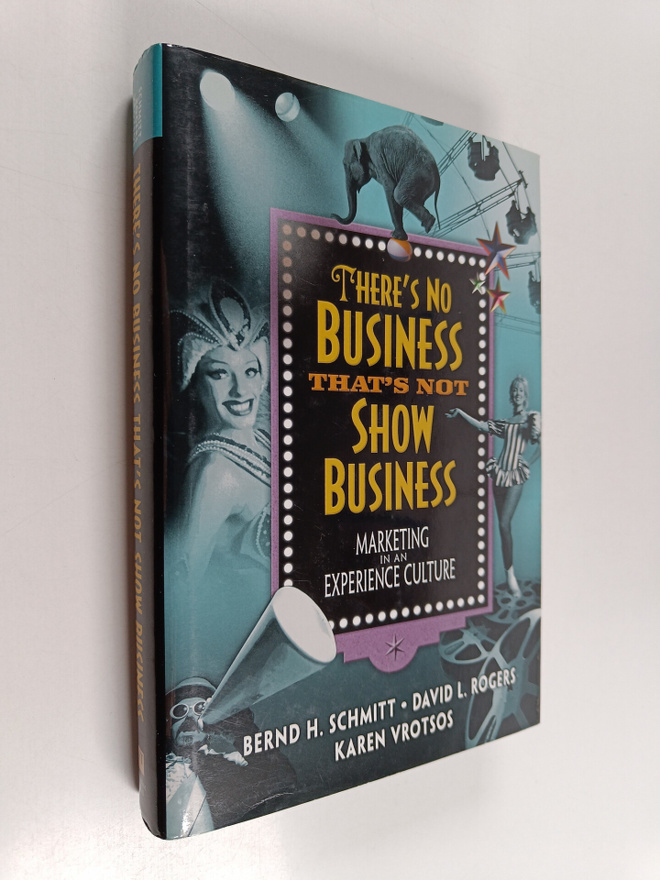 Bernd H. Schmitt : There's no business that's not show bu...