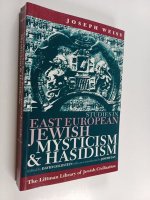 Joseph Weiss : Studies in East European Jewish mysticism ...