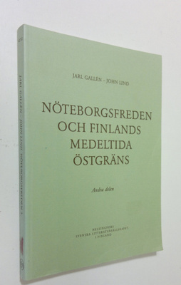 Jarl Gallen : Nöteborgsfreden och Finlands medeltida östg...