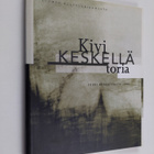 Tomi (toim.) Kontio : Kivi keskellä toria : suuri runokil... - pikkukuva 1