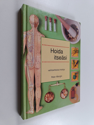 Peter Albright : Hoida itseäsi : vaihtoehtoisia hoitoja