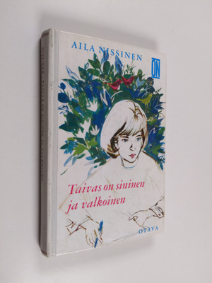Aila Nissinen : Taivas on sininen ja valkoinen : nuorison...
