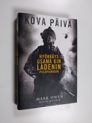 Mark Owen : Kova päivä : hyökkäys Osama Bin Ladenin piilo...